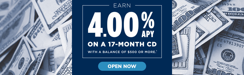 Earn 4.00% APY on a 17 month CD with a balance of $500 or more. Open now.